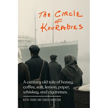 The Circle of Kourabies: Based on a true story. A century-old story of honey, coffee, salt, lemon, paper, whiskey, and cigarettes