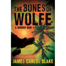 The Bones of Wolfe: A Border Noir