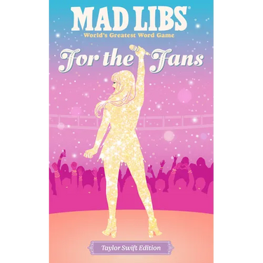 Mad Libs: For the Fans: Taylor Swift Edition