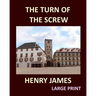 THE TURN OF THE SCREW HENRY JAMES Large Print: Large Print