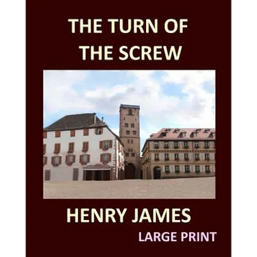 THE TURN OF THE SCREW HENRY JAMES Large Print: Large Print
