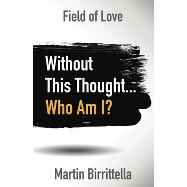 Field of Love: Without This Thought Who Am I?
