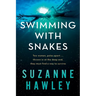 Swimming with Snakes: Two women, poles apart...thrown in at the deep end, they must fight to survive