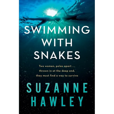 Swimming with Snakes: Two women, poles apart...thrown in at the deep end, they must fight to survive