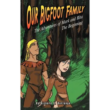 Our Bigfoot Family: The Adventures of Mark and Rita: The Beginning