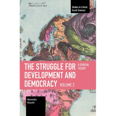 The Struggle for Development and Democracy Volume 2: A General Theory