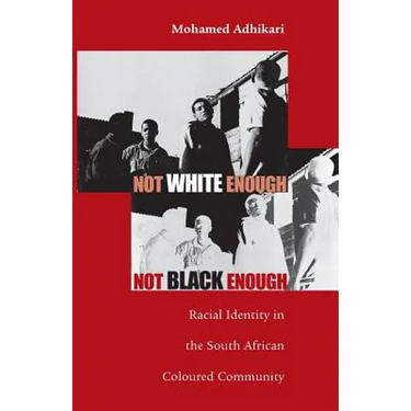 Not White Enough, Not Black Enough: Racial Identity in the South African Coloured Community