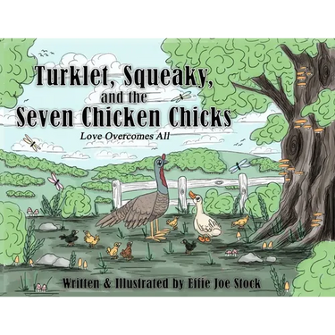 Turklet, Squeaky, and the Seven Chicken Chicks: Love Overcomes All
