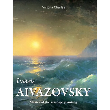 Ivan Aivazovsky: Master of the seascape painting