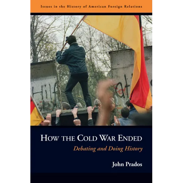 How the Cold War Ended: Debating and Doing History