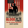 Blood on the Streets: The Río Piedras Massacre and Puerto Rico's Struggle for Freedom (History Of Puerto Rico)
