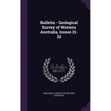 Bulletin - Geological Survey of Western Australia, Issues 21-22