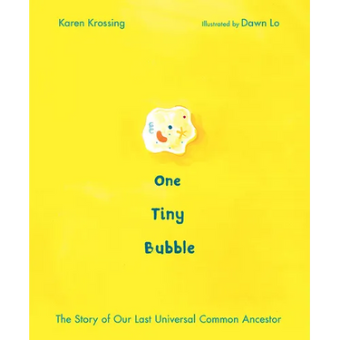 One Tiny Bubble: The Story of Our Last Universal Common Ancestor