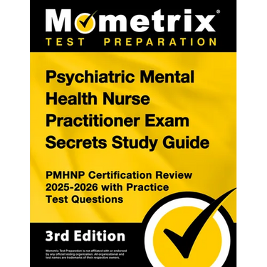 Psychiatric Mental Health Nurse Practitioner Exam Secrets Study Guide - Pmhnp Certification Review 2025-2026 with Practice Test Questions: [3rd Editio