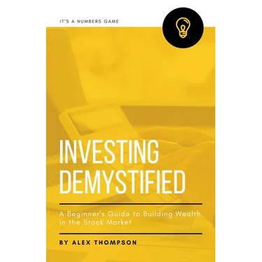 Investing Demystified: A Beginner's Guide to Building Wealth in the Stock Market