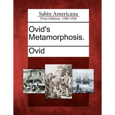 Ovid's Metamorphosis.