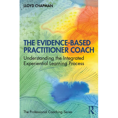 The Evidence-Based Practitioner Coach: Understanding the Integrated Experiential Learning Process