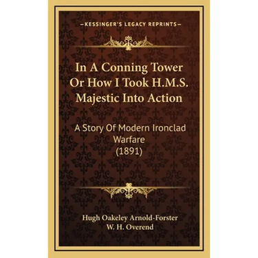 In A Conning Tower Or How I Took H.M.S. Majestic Into Action: A Story Of Modern Ironclad Warfare (1891)