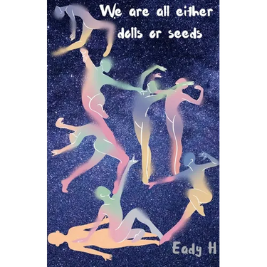 We Are All Either Dolls Or Seeds