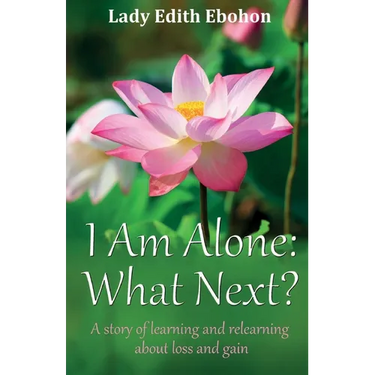 I Am Alone: What Next? A story of learning and relearning about loss and gain