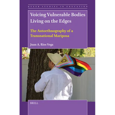 Voicing Vulnerable Bodies Living on the Edges: The Autoethnography of a Transnational Mariposa