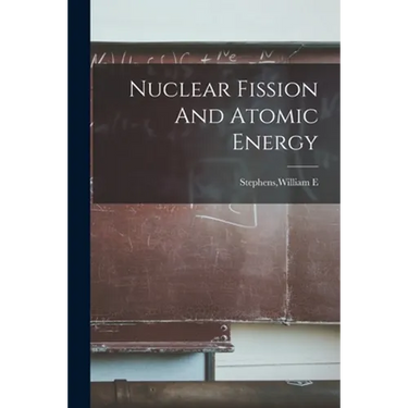 Nuclear Fission And Atomic Energy