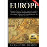Europe: European History: The Most Important Leaders, Events & People Through European History That Shaped Europe and Eventual