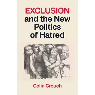Exclusion and the New Politics of Hatred