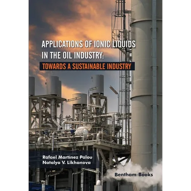 Applications of Ionic Liquids in the Oil Industry: Towards A Sustainable Industry