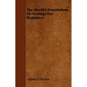 The World's Foundations Or Geology For Beginners