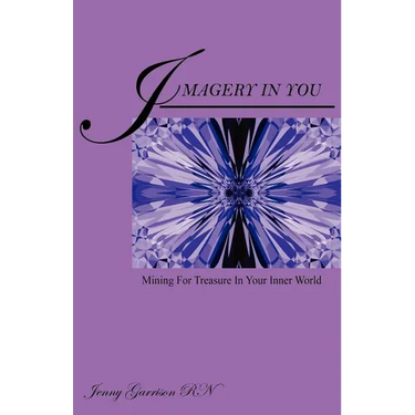 Imagery In You: Mining For Treasure In Your Inner World