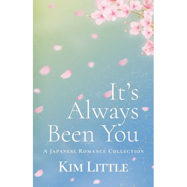 It's Always Been You: A Japanese Romance Collection