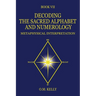 Decoding the Sacred Alphabet and Numerology: Metaphysical Interpretation