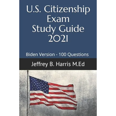 US Citizenship Exam Study Guide 2021: Biden Version 100 Questions
