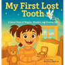 My First Lost Tooth: A Sweet Story of Wiggles, Wonders, and Growing Up!