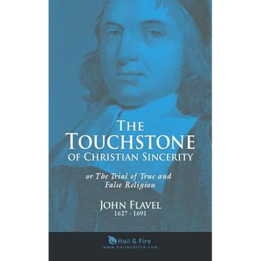 The Touchstone of Christian Sincerity: or The Trial of True and False Religion