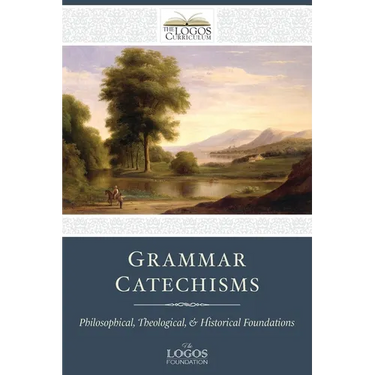 Grammar Catechisms: Philosophical, Theological, and Historical Foundations
