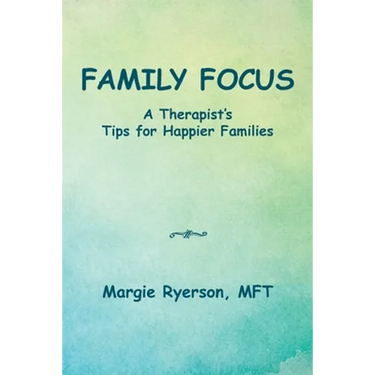 Family Focus a Therapist's Tips for Happier Families