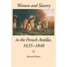 Women and Slavery in the French Antilles, 1635-1848