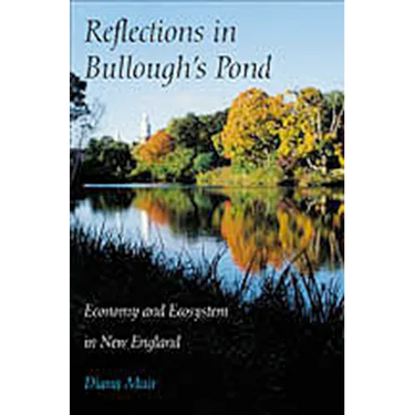 Reflections in Bullough's Pond: Economy and Ecosystem in New England