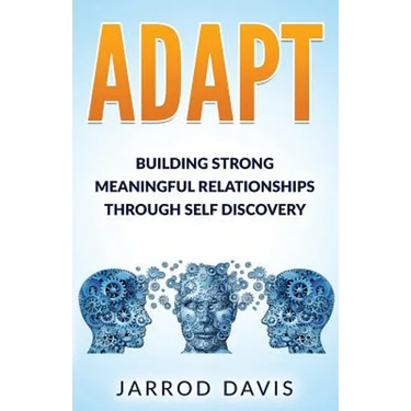 Adapt: Building Strong Meaningful Relationships Through Self Discovery