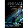 Climbing Out of Your Despair with God's Promises: Hope and Encouragement
