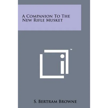 A Companion to the New Rifle Musket