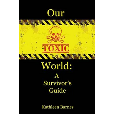 Our Toxic World: A Survivor's Guide