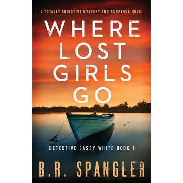 Where Lost Girls Go: A totally addictive mystery and suspense novel