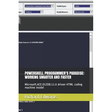 Powershell Programmer's Paradise: Working Smarter and Faster: Microsoft.Ace.Oledb.12.0 Driven HTML Coding Machine Inside!