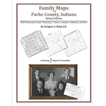 Family Maps of Parke County, Indiana, Deluxe Edition