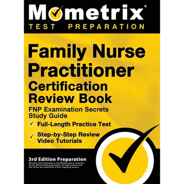 Family Nurse Practitioner Certification Review Book - FNP Examination Secrets Study Guide, Full-Length Practice Test, Step-by-Step Video Tutorials: [3