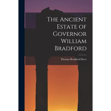 The Ancient Estate of Governor William Bradford