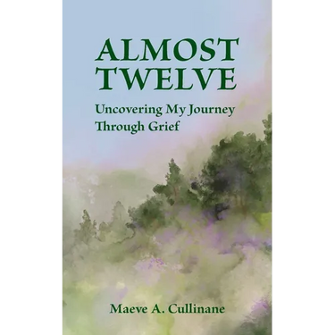 Almost Twelve: Uncovering My Journey Through Grief